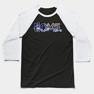 Earth. Our home. Baseball T-Shirt